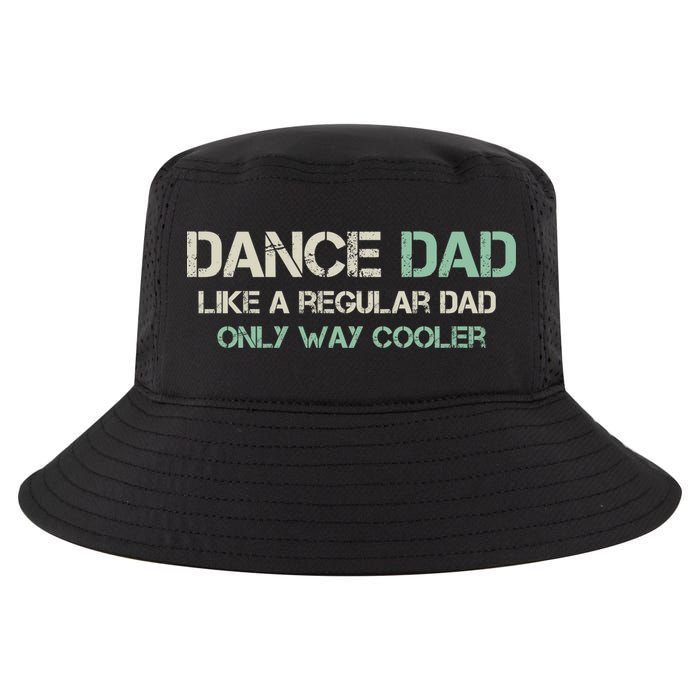 Mens Dance Dad Like A Regular Dad Only Way Cooler Dancer Father Cool Comfort Performance Bucket Hat