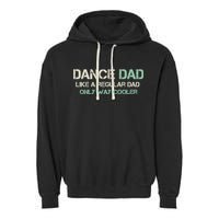 Mens Dance Dad Like A Regular Dad Only Way Cooler Dancer Father Garment-Dyed Fleece Hoodie