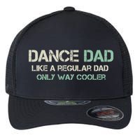 Mens Dance Dad Like A Regular Dad Only Way Cooler Dancer Father Flexfit Unipanel Trucker Cap