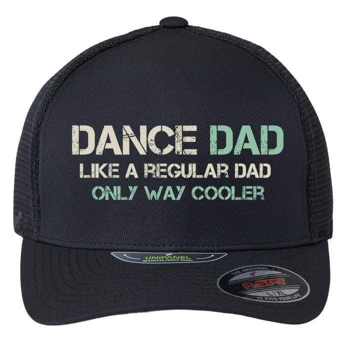 Mens Dance Dad Like A Regular Dad Only Way Cooler Dancer Father Flexfit Unipanel Trucker Cap