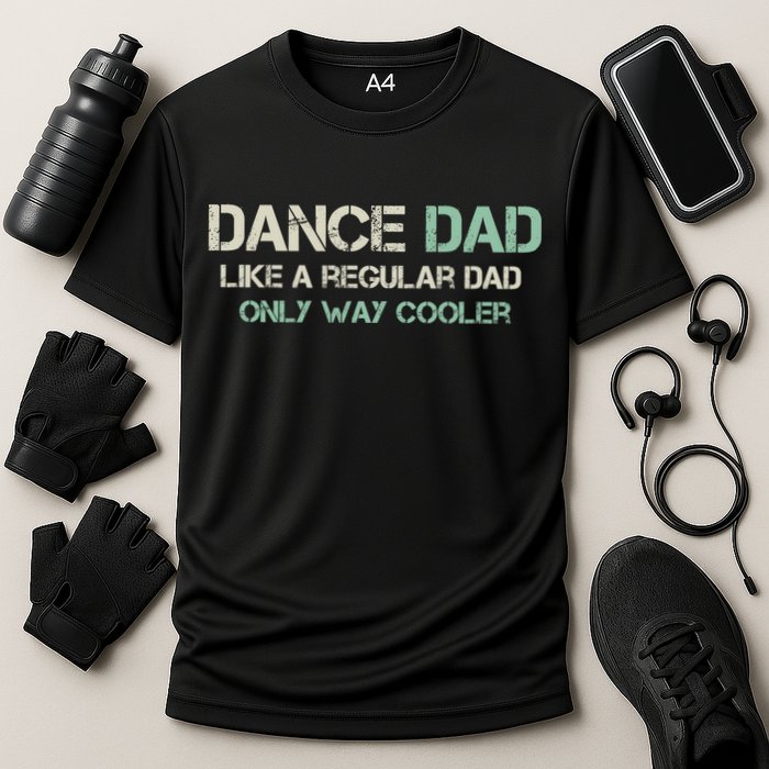 Mens Dance Dad Like A Regular Dad Only Way Cooler Dancer Father Performance Shirt