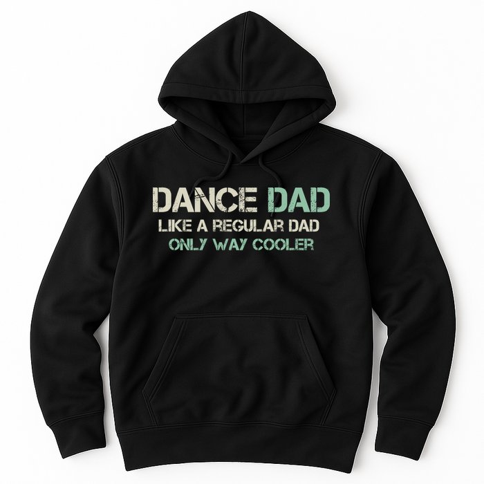 Mens Dance Dad Like A Regular Dad Only Way Cooler Dancer Father Hoodie
