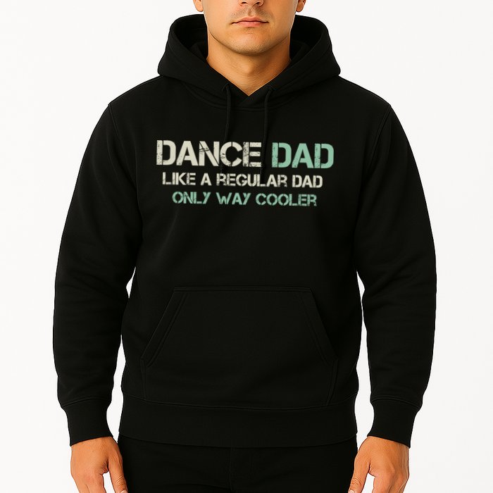 Mens Dance Dad Like A Regular Dad Only Way Cooler Dancer Father Hoodie