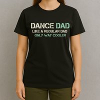 Mens Dance Dad Like A Regular Dad Only Way Cooler Dancer Father T-Shirt