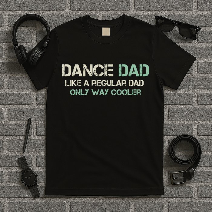 Mens Dance Dad Like A Regular Dad Only Way Cooler Dancer Father T-Shirt