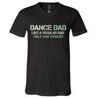 Mens Dance Dad Like A Regular Dad Only Way Cooler Dancer Father V-Neck T-Shirt