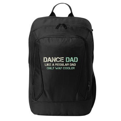 Mens Dance Dad Like A Regular Dad Only Way Cooler Dancer Father City Backpack