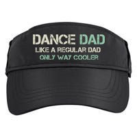 Mens Dance Dad Like A Regular Dad Only Way Cooler Dancer Father Adult Drive Performance Visor