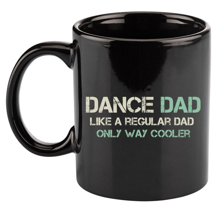 Mens Dance Dad Like A Regular Dad Only Way Cooler Dancer Father 11oz C Handle Ceramic Mug