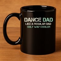 Mens Dance Dad Like A Regular Dad Only Way Cooler Dancer Father 11oz C Handle Ceramic Mug