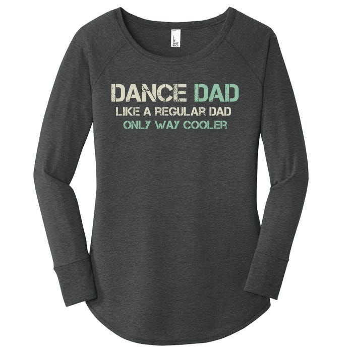 Mens Dance Dad Like A Regular Dad Only Way Cooler Dancer Father Women's Perfect Tri Tunic Long Sleeve Shirt