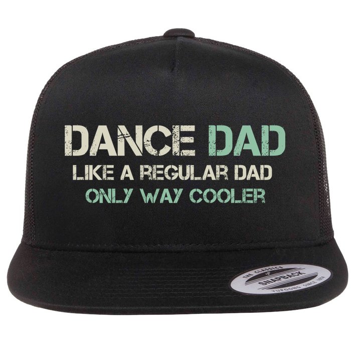 Mens Dance Dad Like A Regular Dad Only Way Cooler Dancer Father Flatbill Hat