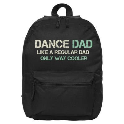 Mens Dance Dad Like A Regular Dad Only Way Cooler Dancer Father 16 in Basic Backpack