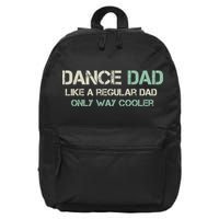 Mens Dance Dad Like A Regular Dad Only Way Cooler Dancer Father 16 in Basic Backpack