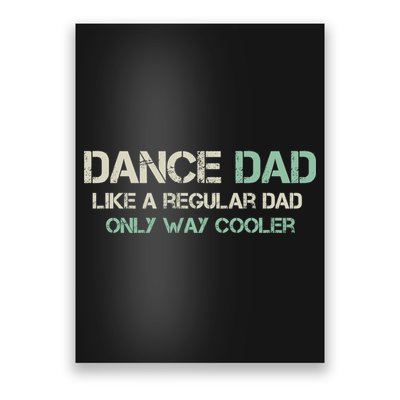 Mens Dance Dad Like A Regular Dad Only Way Cooler Dancer Father Poster