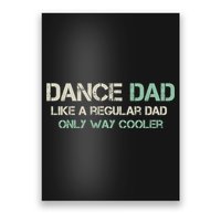 Mens Dance Dad Like A Regular Dad Only Way Cooler Dancer Father Poster
