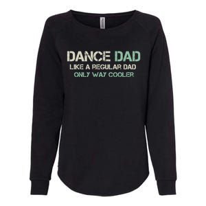 Mens Dance Dad Like A Regular Dad Only Way Cooler Dancer Father Womens California Wash Sweatshirt