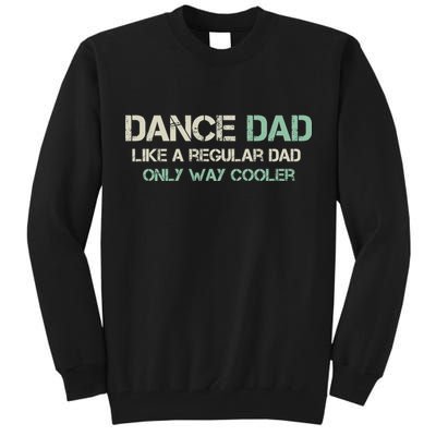 Mens Dance Dad Like A Regular Dad Only Way Cooler Dancer Father Tall Sweatshirt