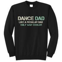 Mens Dance Dad Like A Regular Dad Only Way Cooler Dancer Father Tall Sweatshirt