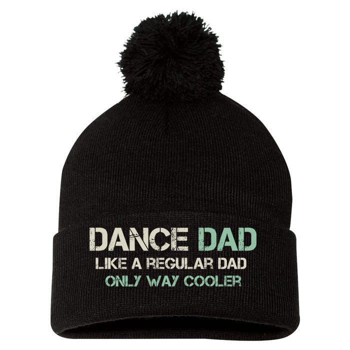 Mens Dance Dad Like A Regular Dad Only Way Cooler Dancer Father Pom Pom 12in Knit Beanie