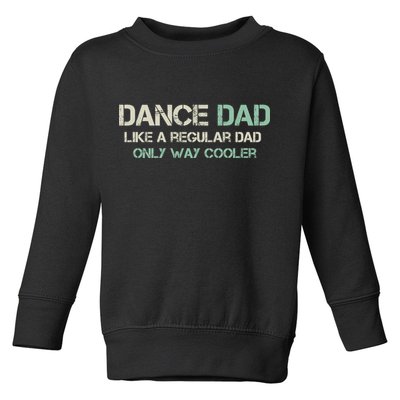 Mens Dance Dad Like A Regular Dad Only Way Cooler Dancer Father Toddler Sweatshirt