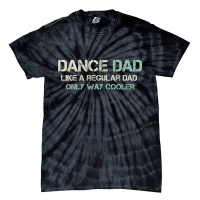 Mens Dance Dad Like A Regular Dad Only Way Cooler Dancer Father Tie-Dye T-Shirt