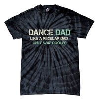 Mens Dance Dad Like A Regular Dad Only Way Cooler Dancer Father Tie-Dye T-Shirt