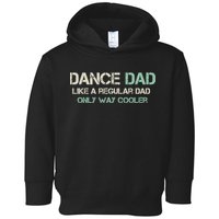 Mens Dance Dad Like A Regular Dad Only Way Cooler Dancer Father Toddler Hoodie