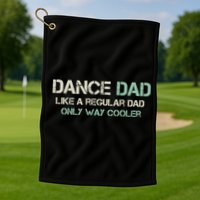 Mens Dance Dad Like A Regular Dad Only Way Cooler Dancer Father Golf Towel