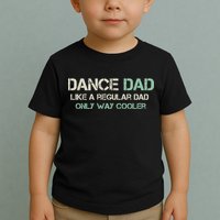 Mens Dance Dad Like A Regular Dad Only Way Cooler Dancer Father Toddler T-Shirt
