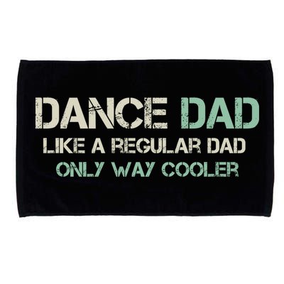 Mens Dance Dad Like A Regular Dad Only Way Cooler Dancer Father Microfiber Hand Towel