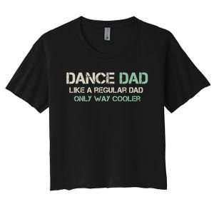 Mens Dance Dad Like A Regular Dad Only Way Cooler Dancer Father Women's Crop Top Tee