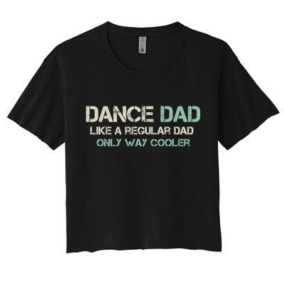 Mens Dance Dad Like A Regular Dad Only Way Cooler Dancer Father Crop Top