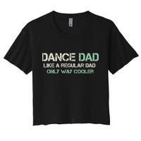 Mens Dance Dad Like A Regular Dad Only Way Cooler Dancer Father Crop Top