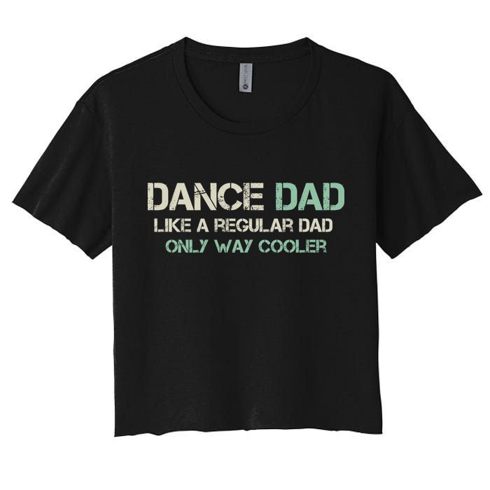 Mens Dance Dad Like A Regular Dad Only Way Cooler Dancer Father Crop Top