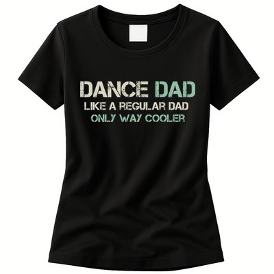 Mens Dance Dad Like A Regular Dad Only Way Cooler Dancer Father Womens T-Shirt
