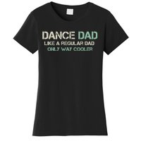 Mens Dance Dad Like A Regular Dad Only Way Cooler Dancer Father Women's T-Shirt