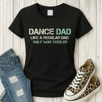 Mens Dance Dad Like A Regular Dad Only Way Cooler Dancer Father Womens T-Shirt