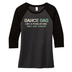 Mens Dance Dad Like A Regular Dad Only Way Cooler Dancer Father Women's Tri-Blend 3/4-Sleeve Raglan Shirt