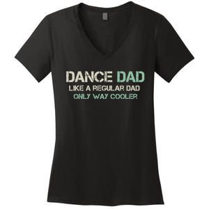 Mens Dance Dad Like A Regular Dad Only Way Cooler Dancer Father Women's V-Neck T-Shirt