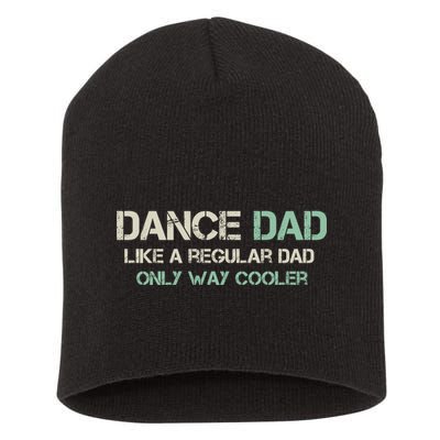 Mens Dance Dad Like A Regular Dad Only Way Cooler Dancer Father Short Acrylic Beanie