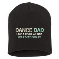 Mens Dance Dad Like A Regular Dad Only Way Cooler Dancer Father Short Acrylic Beanie