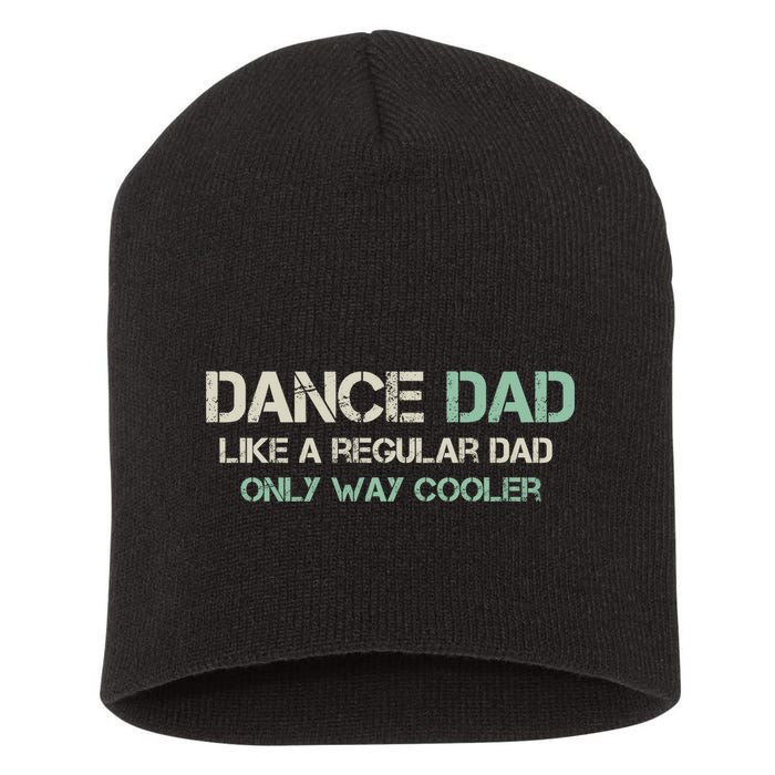 Mens Dance Dad Like A Regular Dad Only Way Cooler Dancer Father Short Acrylic Beanie