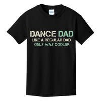 Mens Dance Dad Like A Regular Dad Only Way Cooler Dancer Father Kids T-Shirt