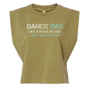 Mens Dance Dad Like A Regular Dad Only Way Cooler Dancer Father Garment-Dyed Women's Muscle Tee