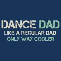 Mens Dance Dad Like A Regular Dad Only Way Cooler Dancer Father Infant Baby Jersey Bodysuit