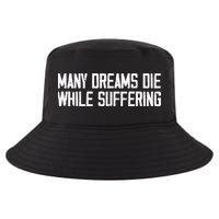 Many Dreams Die While Suffering Motivation Saying Cool Comfort Performance Bucket Hat