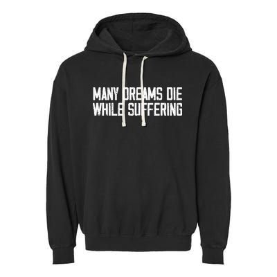 Many Dreams Die While Suffering Motivation Saying Garment-Dyed Fleece Hoodie