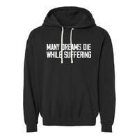Many Dreams Die While Suffering Motivation Saying Garment-Dyed Fleece Hoodie