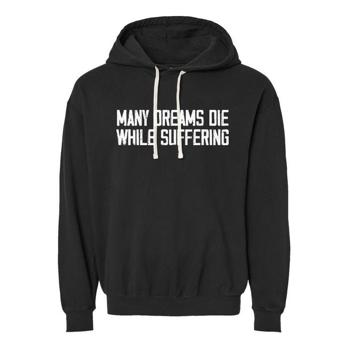 Many Dreams Die While Suffering Motivation Saying Garment-Dyed Fleece Hoodie
